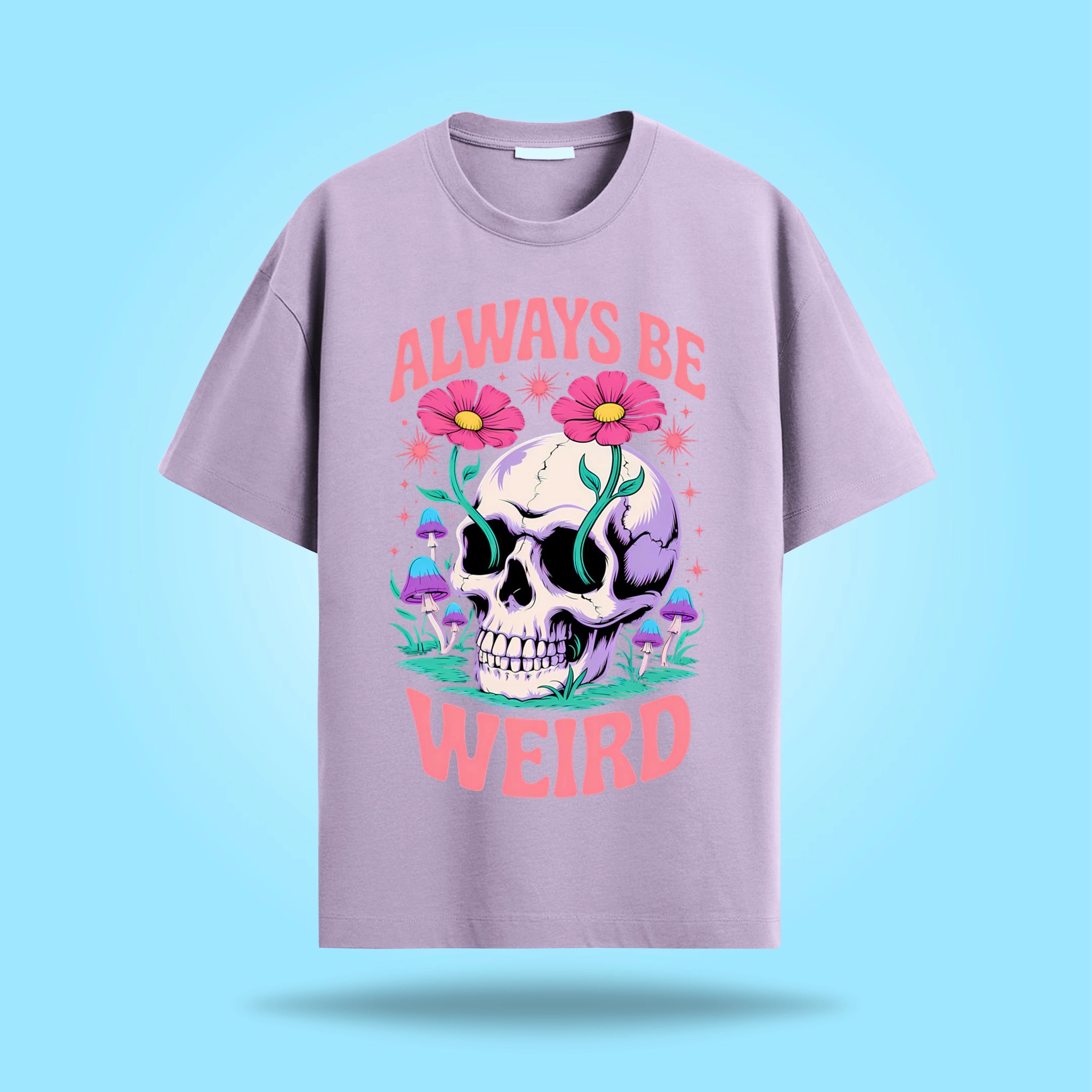 Always be weird  Graphic Oversized T-Shirt